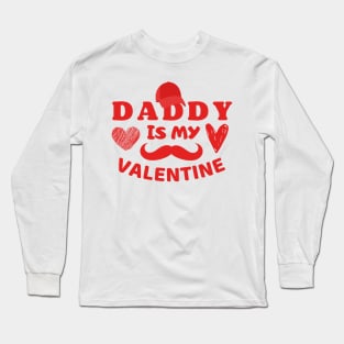 Daddy is my Valentine Long Sleeve T-Shirt